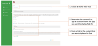 Screenshot of Context Rule Builder -
1. Create and name new rule
2. Determine the context (i.e. app and location within the app) to display help for
3. Paste a link to the content to display in Zeal