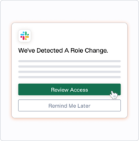 Screenshot of Let managers or admins re-certify user access when employees change roles - no need to wait for an audit.